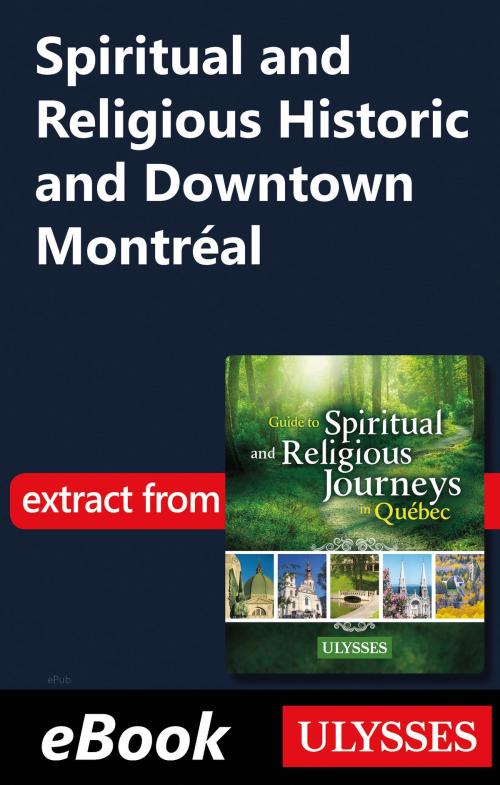 Cover of the book Spiritual and Religious Historic and Downtown Montréal by Siham Jamaa, Guides de voyage Ulysse