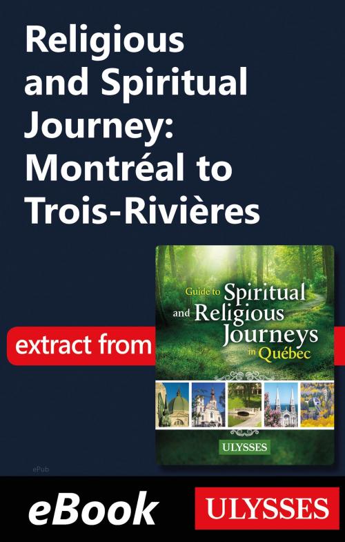 Cover of the book Religious and Spiritual Journey: Montréal to Trois-Rivières by Siham Jamaa, Guides de voyage Ulysse