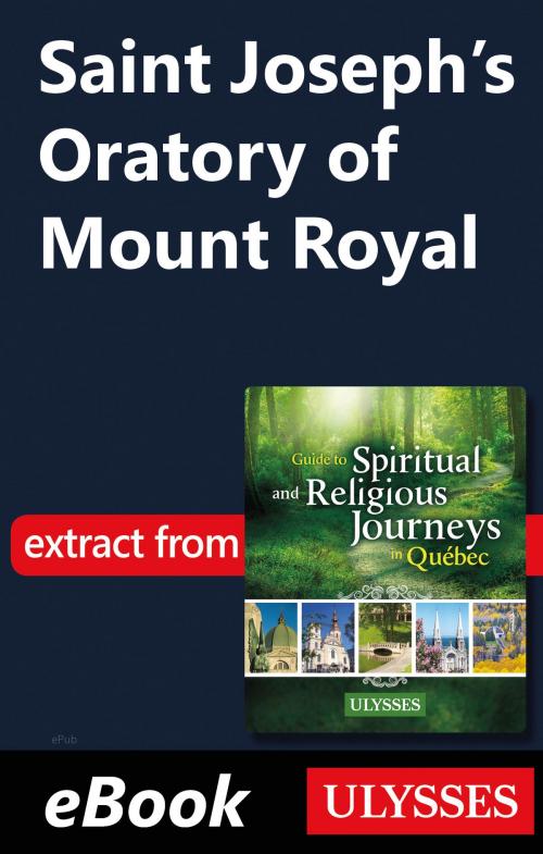 Cover of the book Saint Joseph’s Oratory of Mount Royal by Siham Jamaa, Guides de voyage Ulysse