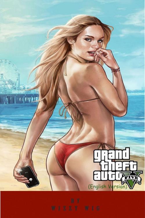 Cover of the book Grand Theft Auto 5 (English) by Wizzy Wig, Gamas Publishing