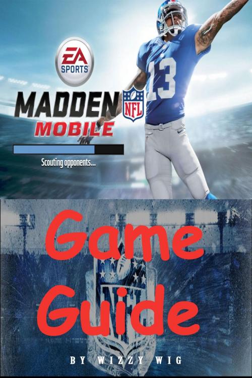Cover of the book Madden Mobile Game Guide by Wizzy Wig, Gamas Publishing