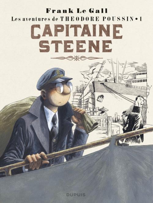 Cover of the book Théodore Poussin - Tome 1 - Capitaine Steene by Frank Le Gall, Frank Le Gall, Dupuis