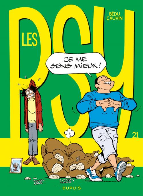 Cover of the book Les psy - Tome 21 - Je me sens mieux ! by Cauvin, Bédu, Dupuis