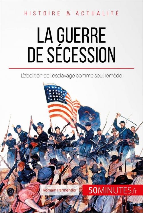 Cover of the book La guerre de Sécession by Romain Parmentier, 50Minutes.fr, 50Minutes.fr