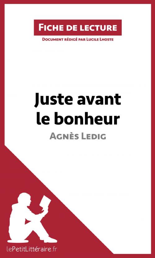 Cover of the book Juste avant le bonheur d'Agnès Ledig (Fiche de lecture) by Lucile Lhoste, lePetitLittéraire, lePetitLitteraire.fr