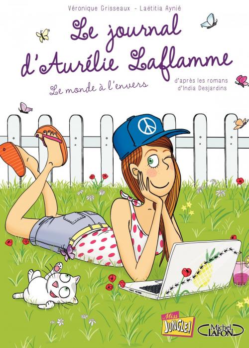 Cover of the book Le Journal d'Aurélie Laflamme - Tome 2 - Le Monde à l'envers by India Desjardins, Veronique Grisseaux, Laetitia Aynié, Jungle