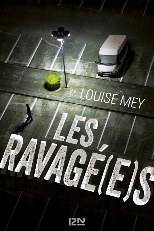 Cover of the book Les Ravagé(e)s by Louise MEY, Univers Poche