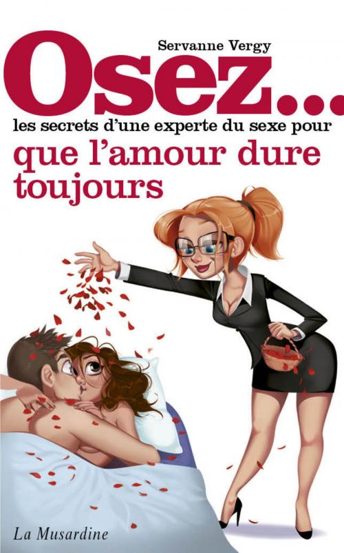Cover of the book Osez les secrets d'une experte du sexe pour l'amour qui dure toujours by Servane Vergy, Groupe CB