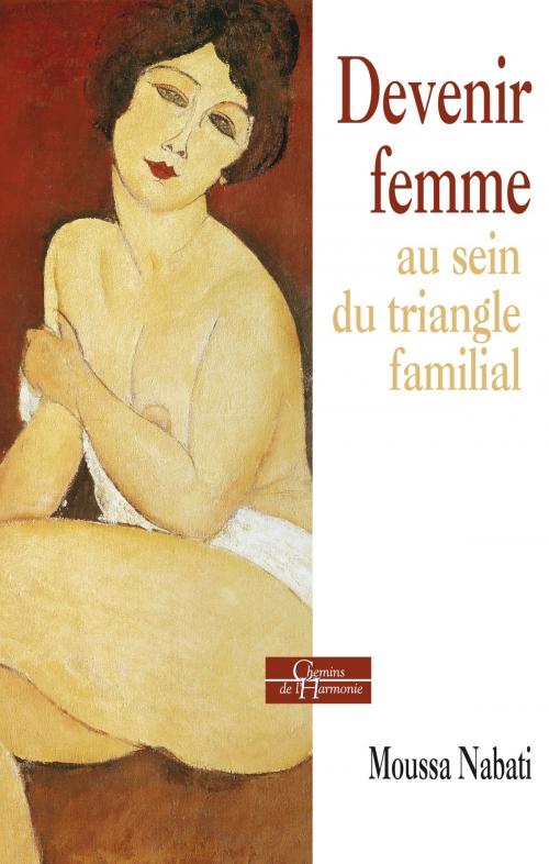 Cover of the book Devenir femme au sein du triangle familial by Moussa Nabati, Dervy