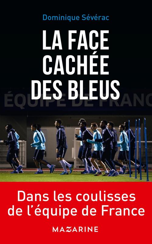 Cover of the book La face cachée des Bleus by Dominique Sévérac, Fayard/Mazarine