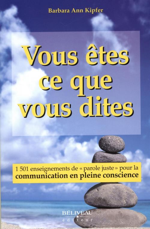 Cover of the book Vous êtes ce que vous dites by Barbara Ann Kipfer, BÉLIVEAU ÉDITEUR