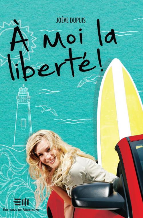 Cover of the book À moi la liberté! by JoÈve Dupuis, DE MORTAGNE