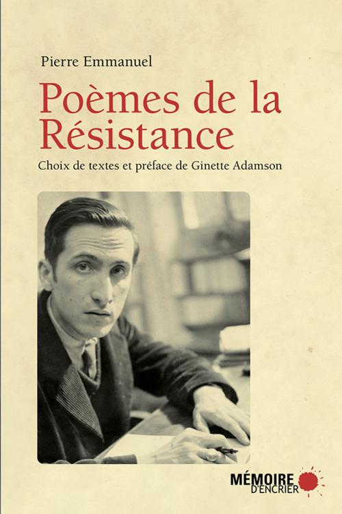 Cover of the book Poèmes de la Résistance by Pierre Emmanuel, Ginette Adamson, Mémoire d'encrier