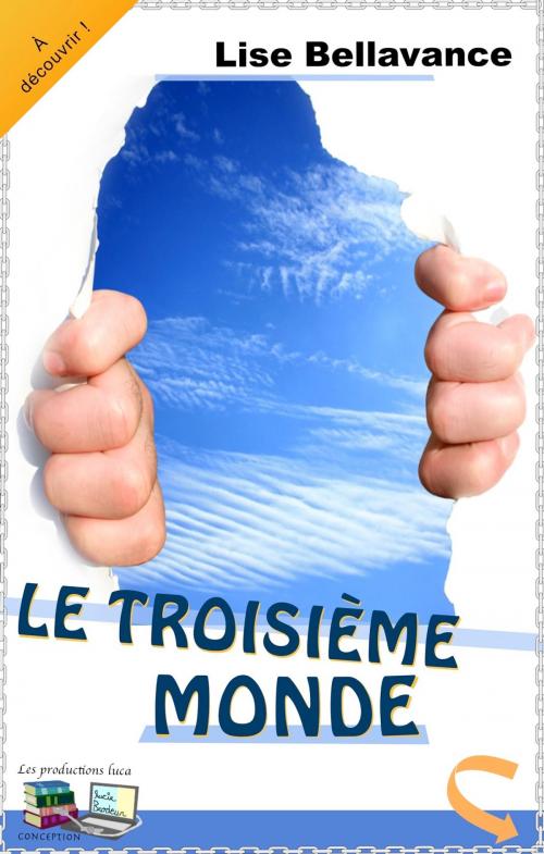 Cover of the book LE TROISIÈME MONDE by Lise Bellavance, Les productions luca