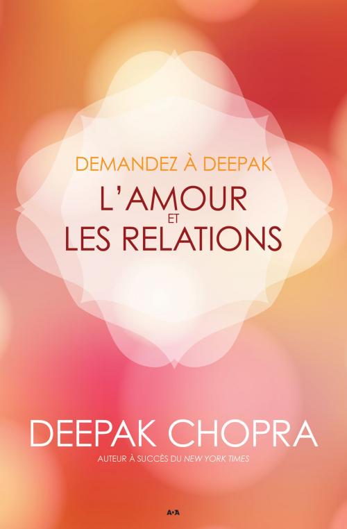 Cover of the book Demandez à Deepak - L'amour et les relations by Deepak Chopra, Éditions AdA