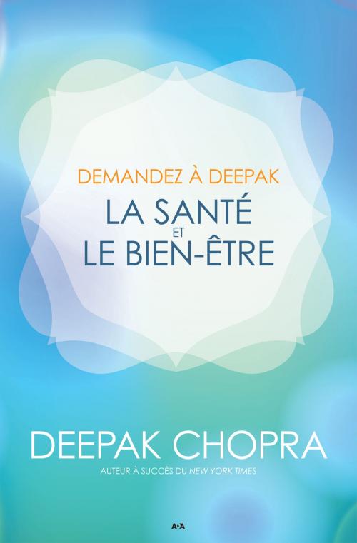 Cover of the book Demandez à Deepak - La santé et le bien-être by Deepak Chopra, Éditions AdA