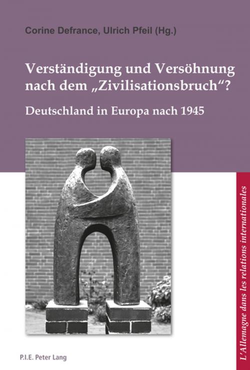 Cover of the book Verstaendigung und Versoehnung nach dem «Zivilisationsbruch»? by , Peter Lang