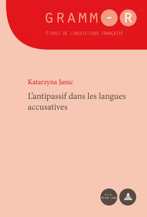 Cover of the book Lantipassif dans les langues accusatives by Katarzyna Janic, Peter Lang