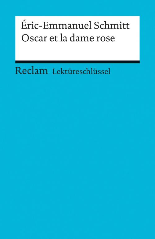 Cover of the book Lektüreschlüssel. Éric-Emmanuel Schmitt: Oscar et la dame rose by Michaela Banzhaf, Reclam Verlag