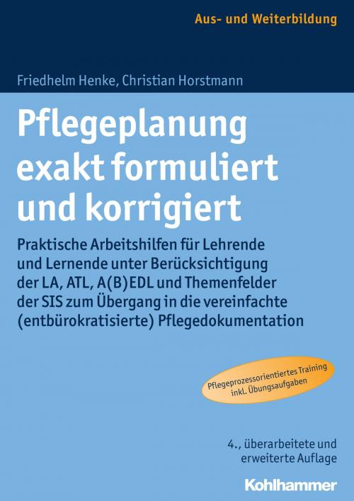 Cover of the book Pflegeplanung exakt formuliert und korrigiert by Friedhelm Henke, Christian Horstmann, Kohlhammer Verlag