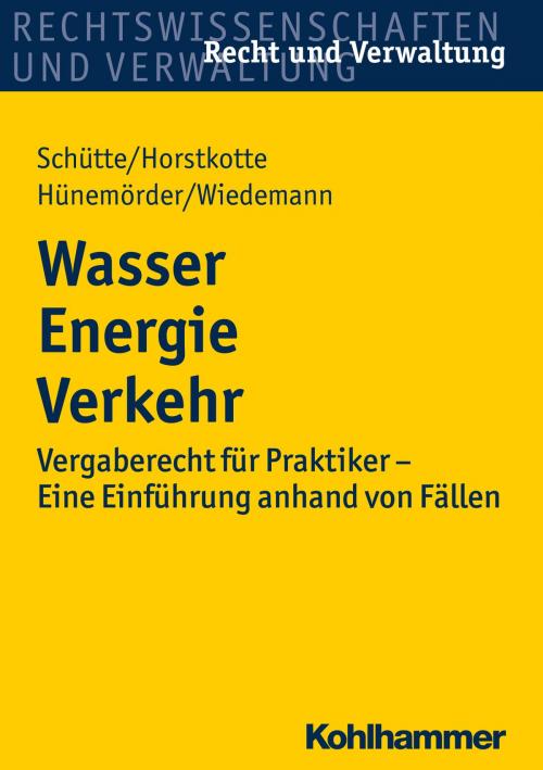 Cover of the book Wasser Energie Verkehr by Dieter B. Schütte, Michael Horstkotte, Olaf Hünemörder, Jörg Wiedemann, Kohlhammer Verlag