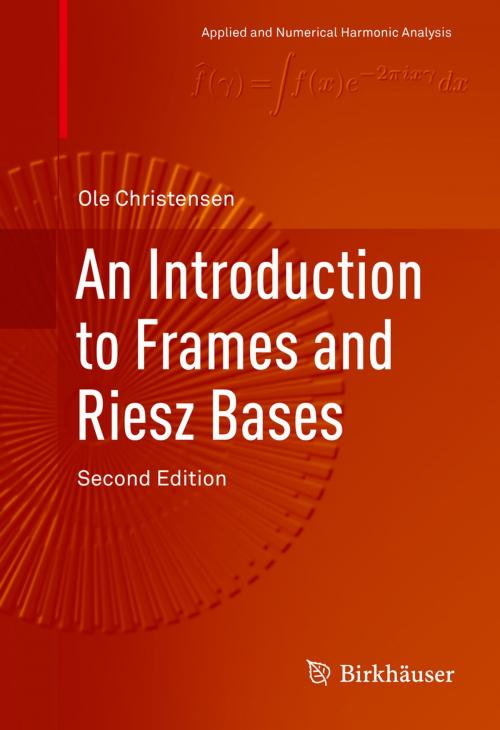 Cover of the book An Introduction to Frames and Riesz Bases by Ole Christensen, Springer International Publishing