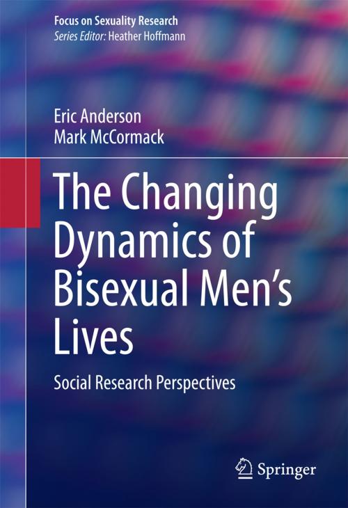 Cover of the book The Changing Dynamics of Bisexual Men's Lives by Eric Anderson, Mark McCormack, Springer International Publishing