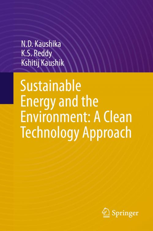 Cover of the book Sustainable Energy and the Environment: A Clean Technology Approach by K.S. Reddy, N.D. Kaushika, Kshitij Kaushik, Springer International Publishing