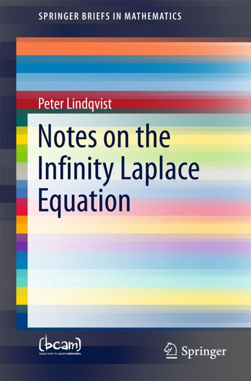 Cover of the book Notes on the Infinity Laplace Equation by Peter Lindqvist, Springer International Publishing