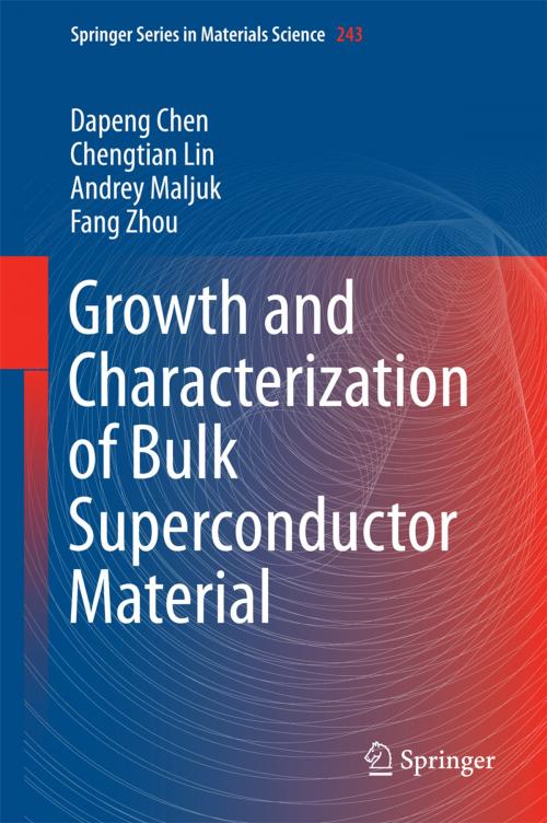 Cover of the book Growth and Characterization of Bulk Superconductor Material by Dapeng Chen, Chengtian Lin, Andrey Maljuk, Fang Zhou, Springer International Publishing