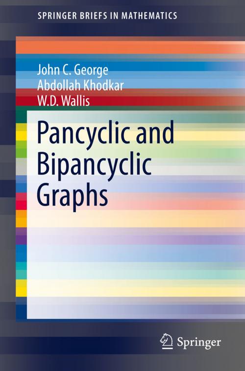 Cover of the book Pancyclic and Bipancyclic Graphs by Abdollah Khodkar, W.D. Wallis, John C. George, Springer International Publishing