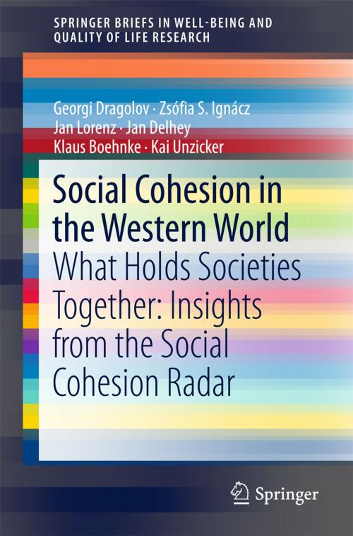 Cover of the book Social Cohesion in the Western World by Klaus Boehnke, Zsófia S. Ignácz, Jan Delhey, Kai Unzicker, Jan Lorenz, Georgi Dragolov, Springer International Publishing