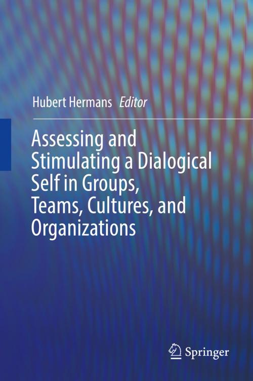 Cover of the book Assessing and Stimulating a Dialogical Self in Groups, Teams, Cultures, and Organizations by , Springer International Publishing