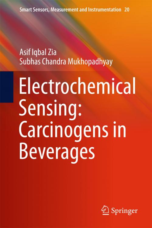 Cover of the book Electrochemical Sensing: Carcinogens in Beverages by Subhas Chandra Mukhopadhyay, Asif Iqbal Zia, Springer International Publishing