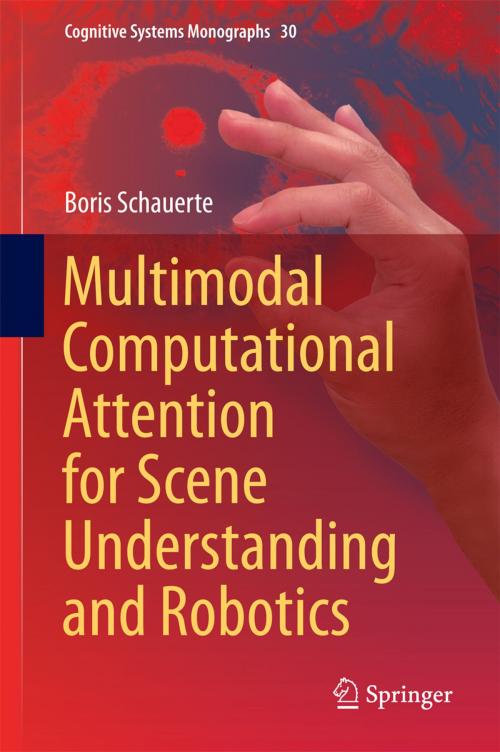 Cover of the book Multimodal Computational Attention for Scene Understanding and Robotics by Boris Schauerte, Springer International Publishing