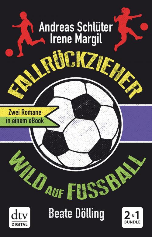 Cover of the book Fallrückzieher / Wild auf Fußball Doppelband by Irene Margil, Andreas Schlüter, Beate Dölling, dtv Verlagsgesellschaft mbH & Co. KG