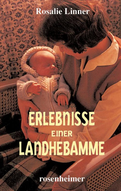 Cover of the book Erlebnisse einer Landhebamme by Rosalie Linner, Rosenheimer Verlagshaus