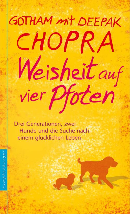 Cover of the book Weisheit auf vier Pfoten by Deepak Chopra, Gotham Chopra, nymphenburger Verlag