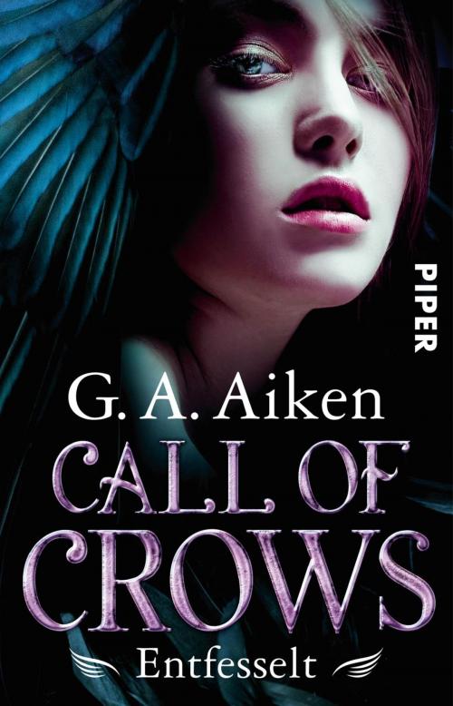 Cover of the book Call of Crows - Entfesselt by G. A. Aiken, Piper ebooks