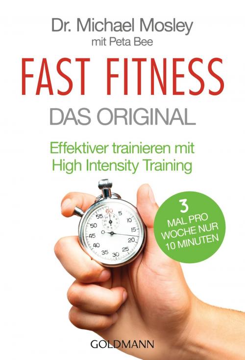 Cover of the book Fast Fitness - Das Original by Dr. Michael Mosley, Peta Bee, Goldmann Verlag