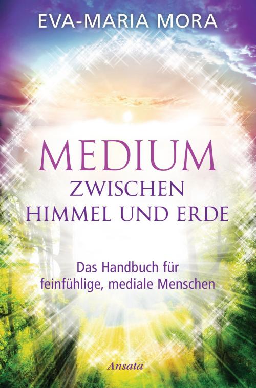 Cover of the book Medium zwischen Himmel und Erde by Eva-Maria Mora, Ansata