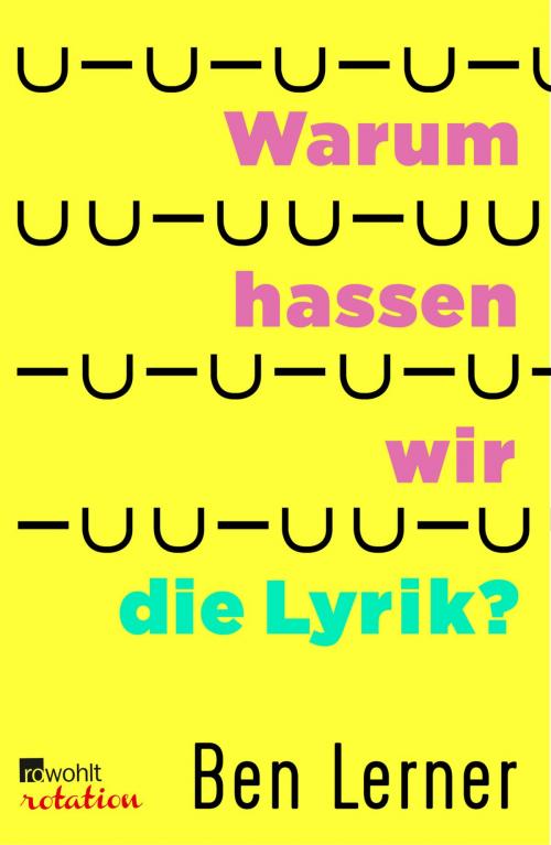 Cover of the book Warum hassen wir die Lyrik? by Ben Lerner, Rowohlt E-Book