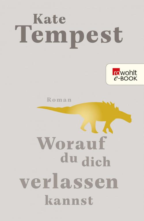 Cover of the book Worauf du dich verlassen kannst by Kate Tempest, Rowohlt E-Book