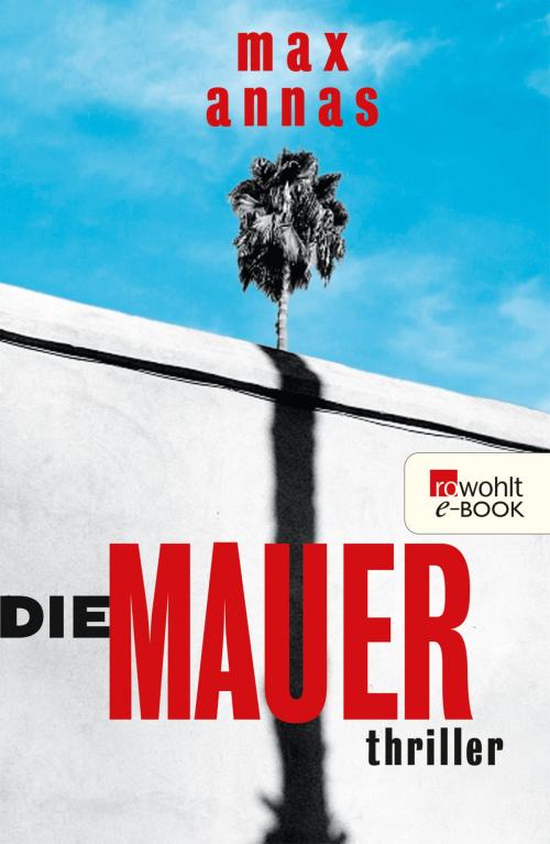 Cover of the book Die Mauer by Max Annas, Rowohlt E-Book