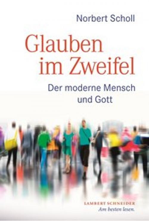 Cover of the book Glauben im Zweifel by Norbert Scholl, Lambert Schneider