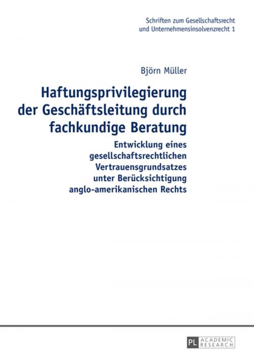 Cover of the book Haftungsprivilegierung der Geschaeftsleitung durch fachkundige Beratung by Björn Müller, Peter Lang