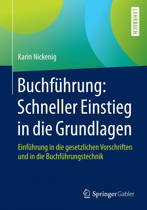 Cover of the book Buchführung: Schneller Einstieg in die Grundlagen by Karin Nickenig, Springer Fachmedien Wiesbaden