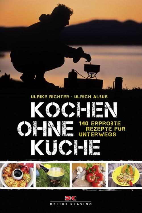 Cover of the book Kochen ohne Küche by Ulrike Richter, Ulrich Albus, Delius Klasing Verlag