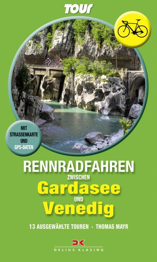 Cover of the book Rennradfahren zwischen Gardasee und Venedig by Thomas Mayr, Delius Klasing Verlag