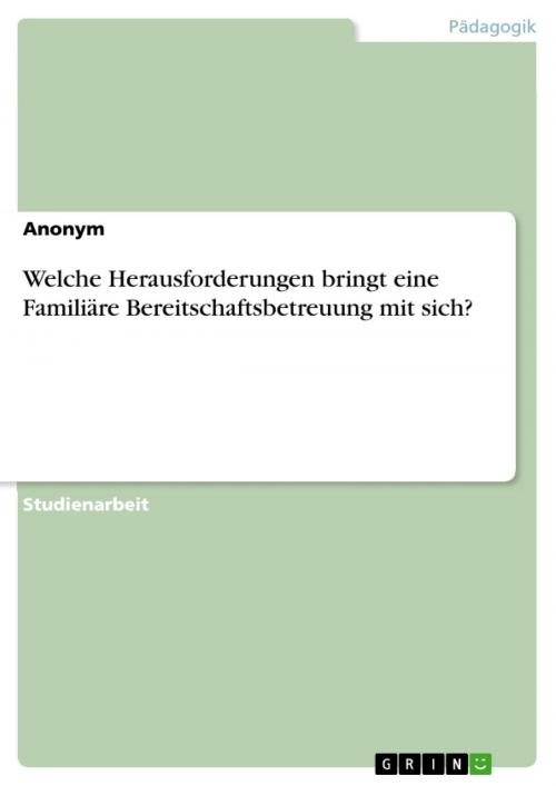 Cover of the book Welche Herausforderungen bringt eine Familiäre Bereitschaftsbetreuung mit sich? by Anonym, GRIN Verlag